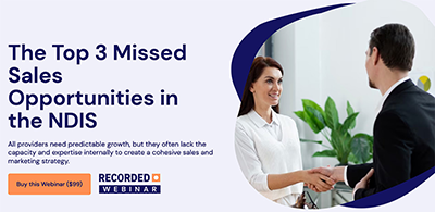 The Top 3 Missed Sales Opportunities in the NDIS