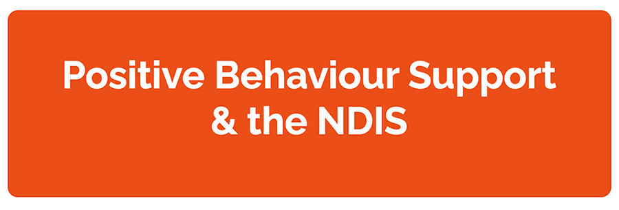 Positive Behaviour Supports & the NDIS