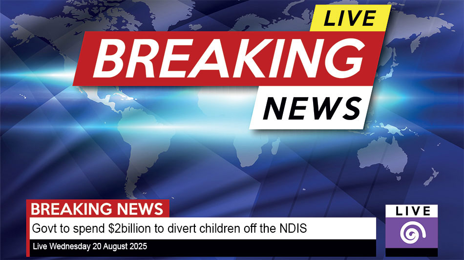 Breaking News: Govt $2b plan to divert kids with autism, developmental delay OFF NDIS
