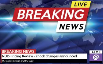 Breaking News: NDIS Annual Pricing Review Announced